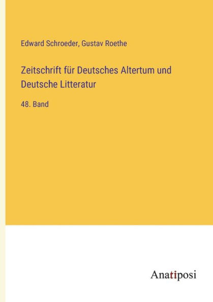 Zeitschrift für Deutsches Altertum und Deutsche Litteratur: 48. Band