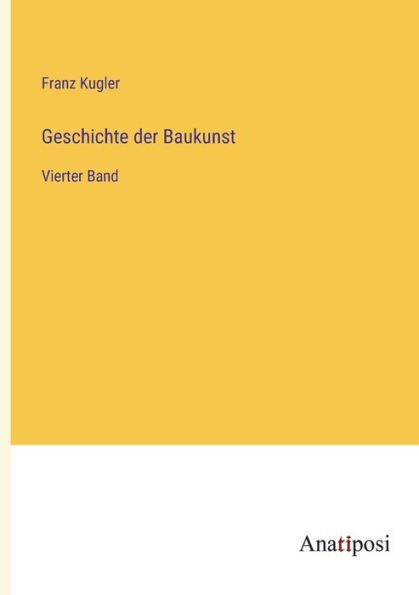 Geschichte der Baukunst: Vierter Band