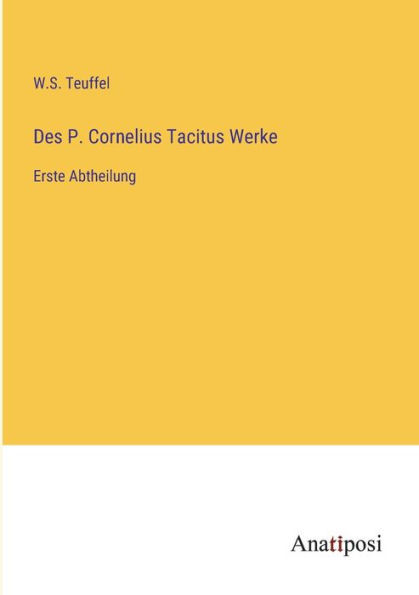 Des P. Cornelius Tacitus Werke: Erste Abtheilung