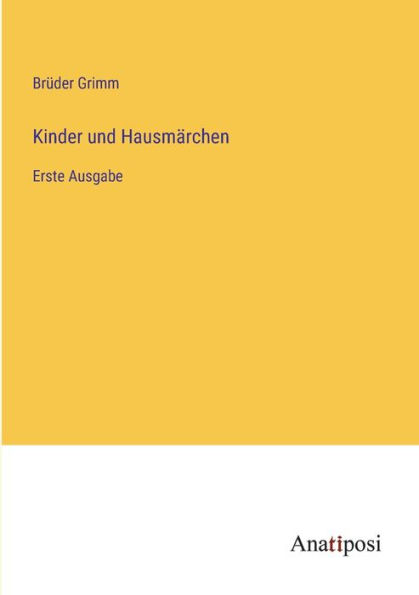 Kinder und Hausmï¿½rchen: Erste Ausgabe