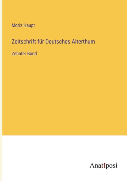 Zeitschrift für Deutsches Alterthum: Zehnter Band