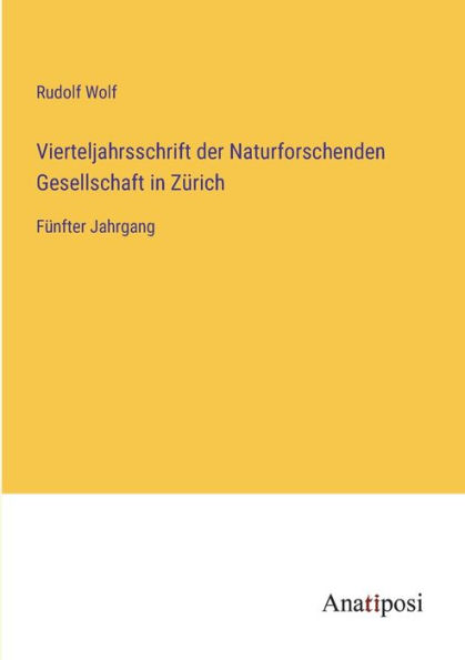 Vierteljahrsschrift der Naturforschenden Gesellschaft in Zürich: Fünfter Jahrgang