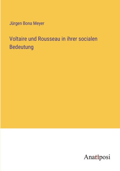 Voltaire und Rousseau ihrer socialen Bedeutung