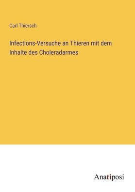 Infections-Versuche an Thieren mit dem Inhalte des Choleradarmes