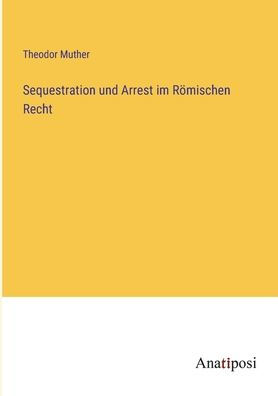 Sequestration und Arrest im Römischen Recht