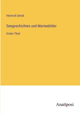 Seegeschichten und Marinebilder: Erster Theil