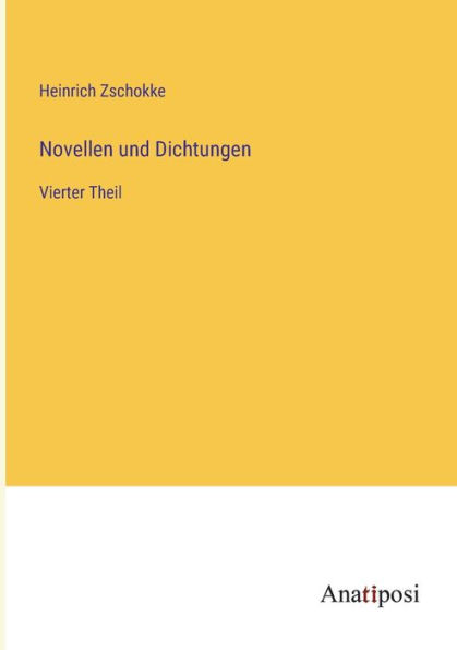 Novellen und Dichtungen: Vierter Theil