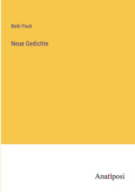 Title: Neue Gedichte, Author: Betti Paoli
