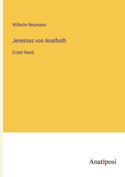 Jeremias von Anathoth: Erster Band