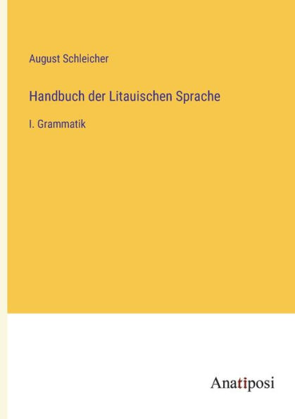 Handbuch der Litauischen Sprache: I. Grammatik