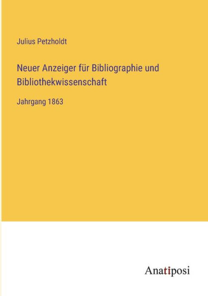 Neuer Anzeiger für Bibliographie und Bibliothekwissenschaft: Jahrgang 1863