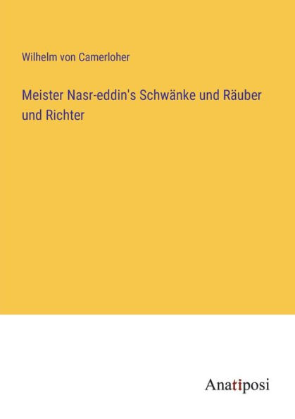 Meister Nasr-eddin's Schwï¿½nke und Rï¿½uber Richter