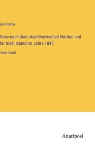 Title: Reise nach dem skandinavischen Norden und der Insel Island im Jahre 1845: Erster Band, Author: Ida Pfeiffer