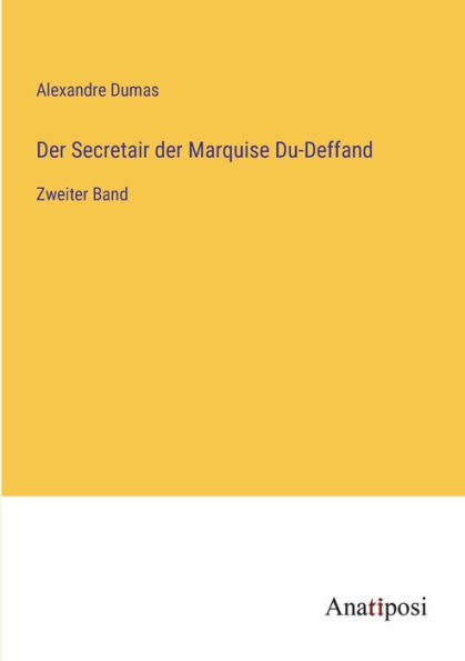 der Secretair Marquise Du-Deffand: Zweiter Band