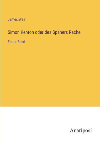Simon Kenton oder des Spähers Rache: Erster Band