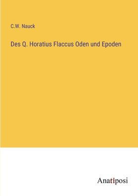 Des Q. Horatius Flaccus Oden und Epoden