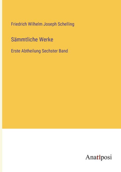 Sämmtliche Werke: Erste Abtheilung Sechster Band