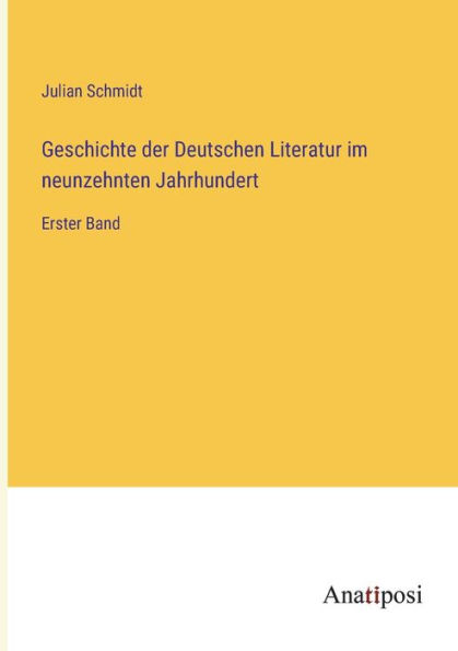 Geschichte der Deutschen Literatur im neunzehnten Jahrhundert: Erster Band