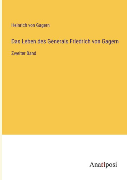 Das Leben des Generals Friedrich von Gagern: Zweiter Band