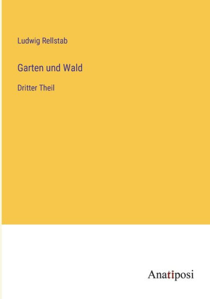 Garten und Wald: Dritter Theil