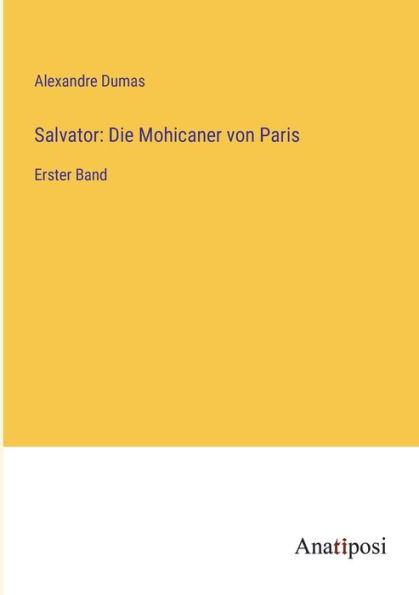 Salvator: Die Mohicaner von Paris: Erster Band