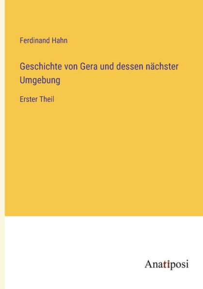 Geschichte von Gera und dessen nächster Umgebung: Erster Theil