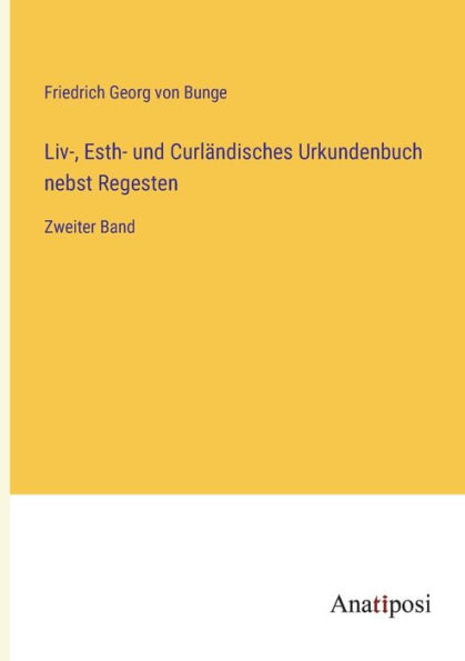 Liv-, Esth- und Curländisches Urkundenbuch nebst Regesten: Zweiter Band