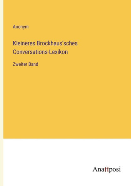 Kleineres Brockhaus'sches Conversations-Lexikon: Zweiter Band