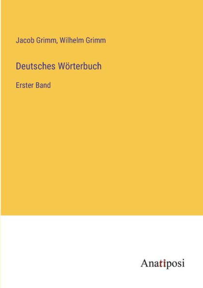Deutsches Wörterbuch: Erster Band