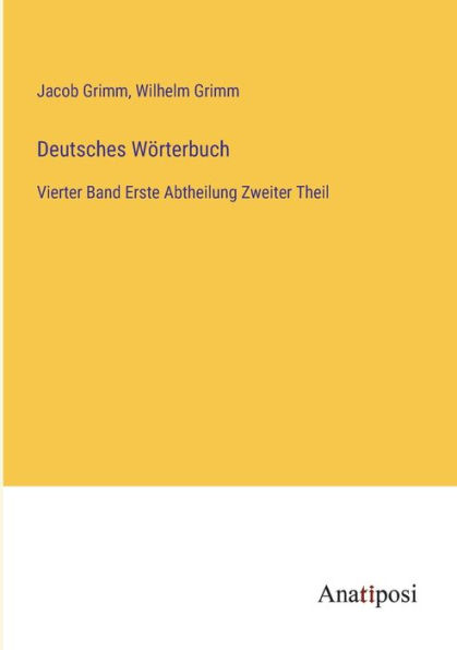 Deutsches Wörterbuch: Vierter Band Erste Abtheilung Zweiter Theil