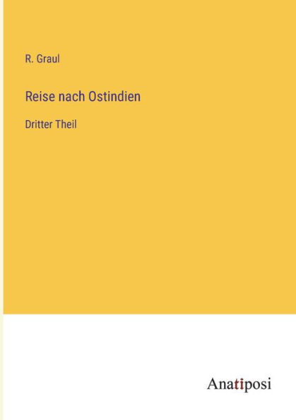 Reise nach Ostindien: Dritter Theil