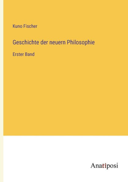 Geschichte der neuern Philosophie: Erster Band