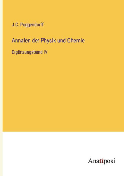 Annalen der Physik und Chemie: Ergänzungsband IV