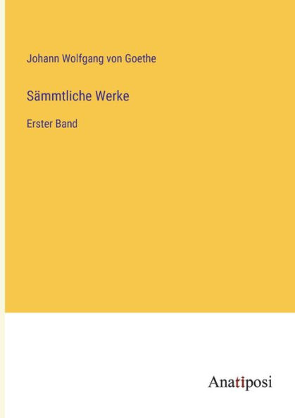 Sämmtliche Werke: Erster Band