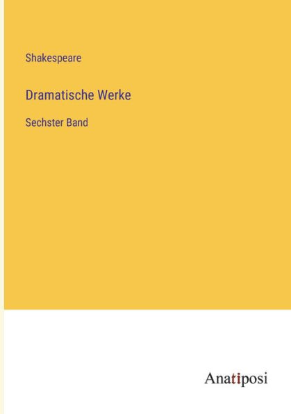 Dramatische Werke: Sechster Band