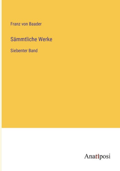 Sämmtliche Werke: Siebenter Band