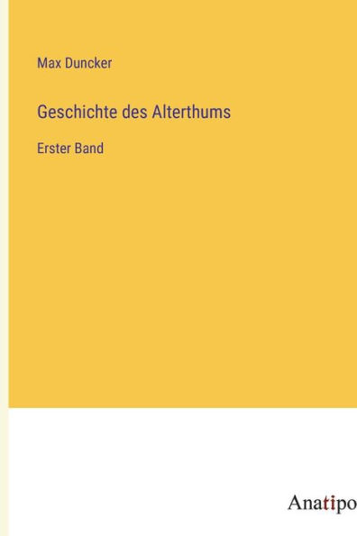 Geschichte des Alterthums: Erster Band