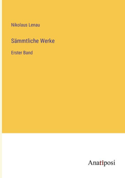 Sämmtliche Werke: Erster Band