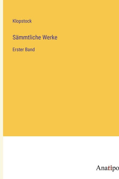 Sämmtliche Werke: Erster Band