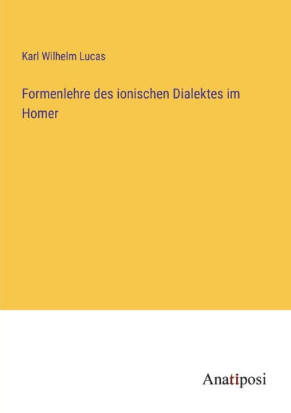 Formenlehre des ionischen Dialektes im Homer