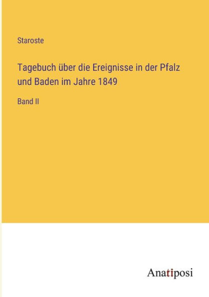 Tagebuch ï¿½ber die Ereignisse der Pfalz und Baden im Jahre 1849: Band II