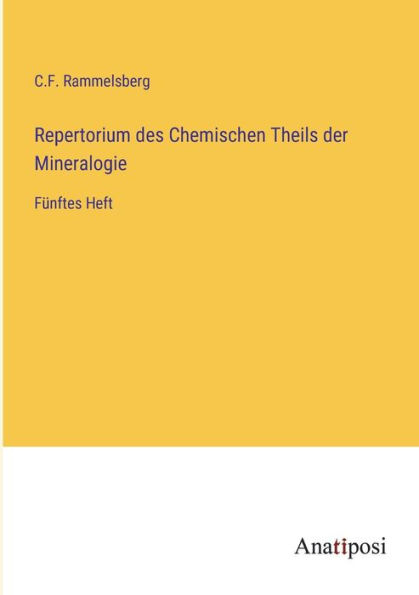 Repertorium des Chemischen Theils der Mineralogie: Fï¿½nftes Heft