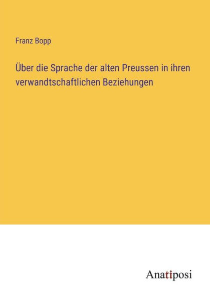 ï¿½ber die Sprache der alten Preussen ihren verwandtschaftlichen Beziehungen