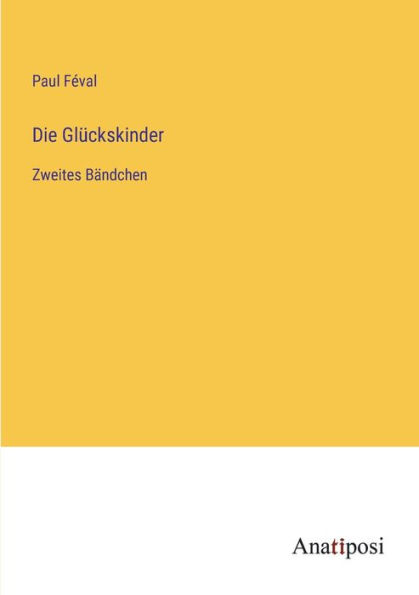 Die Glï¿½ckskinder: Zweites Bï¿½ndchen