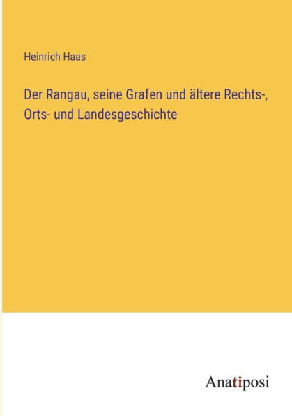 Der Rangau, seine Grafen und ï¿½ltere Rechts-, Orts- Landesgeschichte