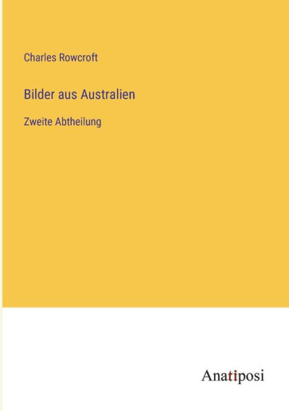 Bilder aus Australien: Zweite Abtheilung