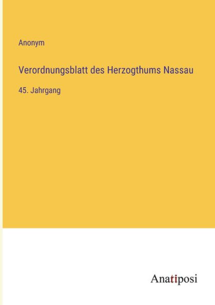 Verordnungsblatt des Herzogthums Nassau: 45. Jahrgang