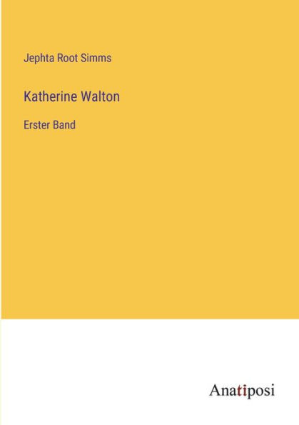 Katherine Walton: Erster Band