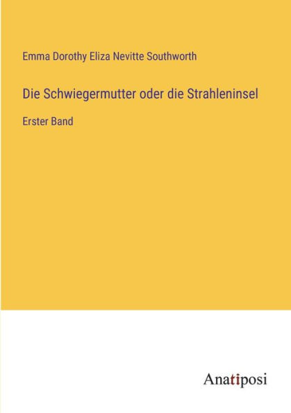 die Schwiegermutter oder Strahleninsel: Erster Band