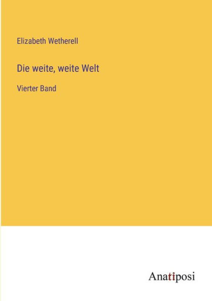 Die weite, weite Welt: Vierter Band